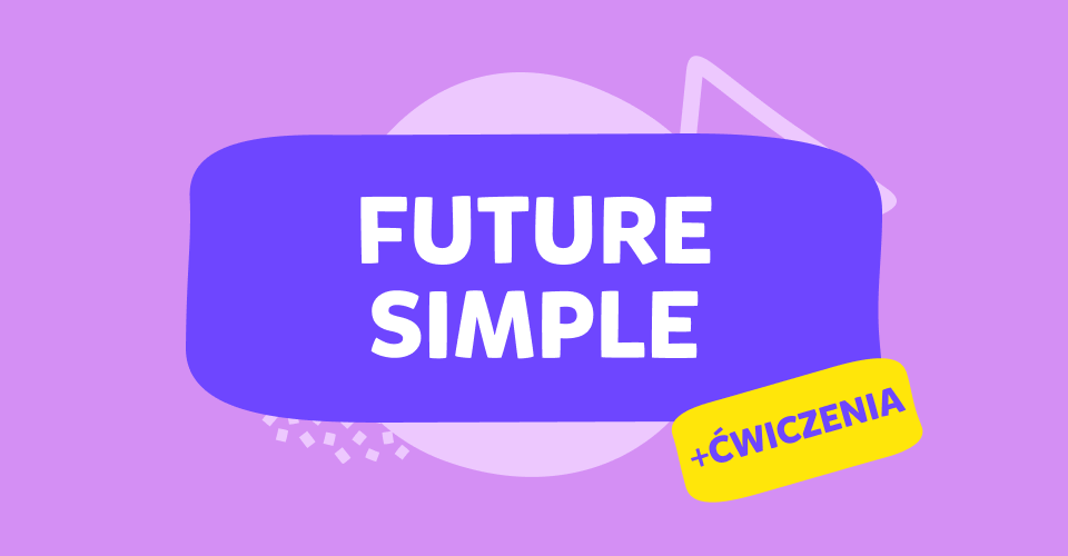 Czas Future Simple: wszystko, co musisz wiedzieć