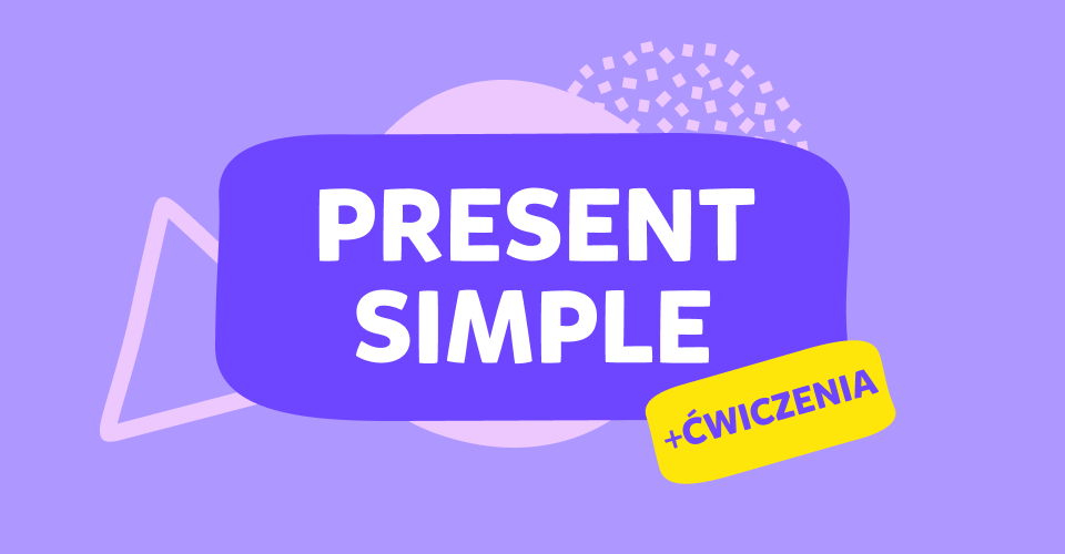 Czas Present Simple: wszystko, co musisz wiedzieć